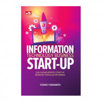 Information technology business start-up : ilmu dasar merintis start-up berbasis teknologi informasi (BI)