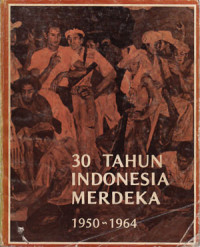 30 Tahun Indonesia Merdeka 1950 ~ 1964