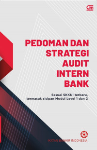 Pedoman dan strategi audit intern bank : sesuai SKKNI terbaru, termasuk sisipan modul level 1 dan 2 (BI)