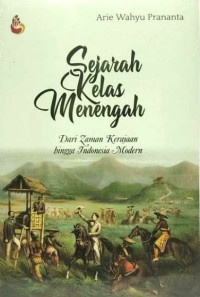 Sejarah kelas menengah : dari zaman kerajaan hingga Indonesia modern