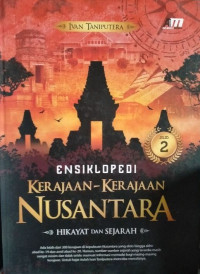 Image of Ensiklopedi kerajaan-kerajaan Nusantara : hikayat dan sejarah jilid 2