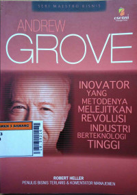 Andrew Grove : Inovator yang metodenya melejitkan revolusi industri bertekhnologi tinggi