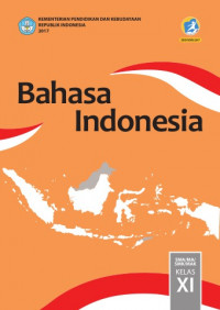 Bahasa Indonesia untuk SMA/MA/SMK/MAK kelas XI edisi revisi 2017