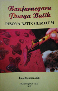 Banjarnegara punya batik : Pesona batik Gumelem