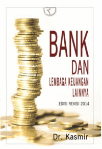 Bank dan lembaga keuangan lainnya : edisi revisi 2014 (BI)