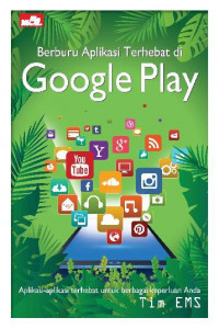 Berburu aplikasi terhebat di google play : aplikasi-aplikasi terhebat untuk berbagai keperluan anda