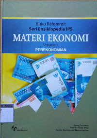 Buku referensi : Seri ensiklopedia IPS materi Ekonomi volume 1 perekonomian