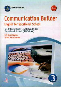 Comunication Builder English for Vocational School for Intermediate Level (Grade XII)