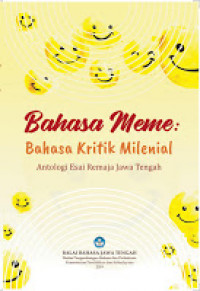 Bahasa meme : bahasa kritik milenial - antologi esai remaja Jawa Tengah