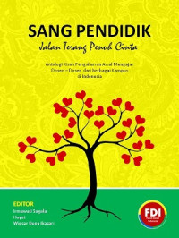 Sang pendidik, jalan tenang penuh cinta : antologi kisah pengalaman awal mengajar dari dosen-dosen berbagai kampus di Indonesia