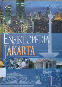 Ensiklopedia Jakarta 1: Jakarta tempo dulu, kini dan esok