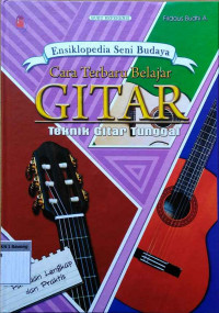Ensiklopedia seni budaya cara terbaru belajar gitar : teknik gitar tunggal