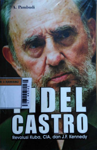 Fidel Castro : Revolusi kuba, CIA dan J.F. Kennedy