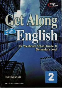 Get along with english for Vocational School grade XI elementary level