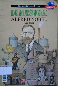Great names century-long aclaim Alfred Nobel : edisi dwibahasa – Nama-nama besar penghargaan sepanjang abad Alfred Nobel
