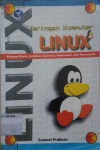 Image of Jaringan Komputer Linux : Konsep Dasar, Instalasi, Aplikasi, Keamanan, dan Penerapan