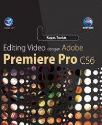 Image of Kupas tuntas editing video dengan Adobe Premiere Pro CS6