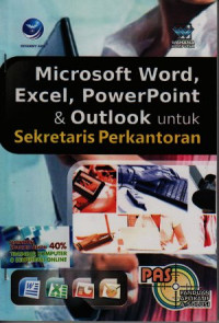 Panduan Aplikatif dan solusi (PAS) Microsoft Word, Excel, PowerPoint dan Outlook untuk sekretaris perkantoran