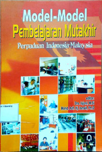 Model-model pembelajaran mutakhir : perpaduan Indonesian - Malaysia