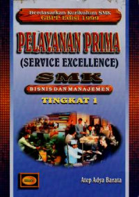 Pelayanan Prima (Service Excellence): SMK Bisnis Dan Manajemen Tingkat 1