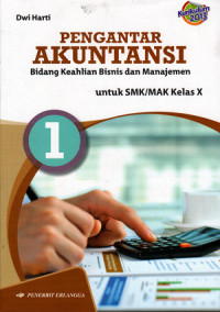Pengantar Akuntansi Jilid 1: bidang keahlian bisnis dan manajemen untuk SMK/MAK kelas X kurikulum 2013