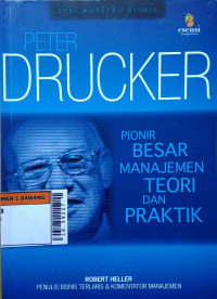 Peter Drucker : Pionir besar manajemen teori dan praktik