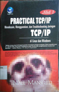 Practical TCP/IP;  Mendesain, Menggunakan, dan Troubleshooting Jaringan TCP/IP di Linux dan Windows:
Jilid 1