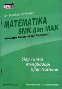 SPM matematika SMK dan MAK akuntansi dan pemasaran : Siap tuntas menghadapi ujian nasional
