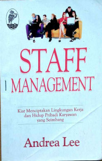 Staff Management: Kiat Menciptakan Lingkungan Kerja dan Hidup Pribadi Karyawan yang Seimbang