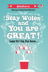 Stay woles and you are great sadar diri yuk, biar keren...