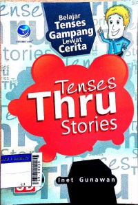 Tenses thru stories : belajar tenses gampang lewat cerita