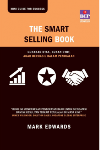 The smart selling book: gunakan otak bukan otot, agar berhasil dalam penjualan (BI)