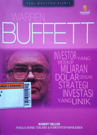Warren Buffett : investor yang meraup miliaran dolar dengan strategi investasi yang unik