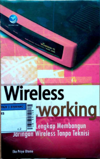 Wireless networking : panduan lengkap membangun jaringan wireless tanpa teknisi