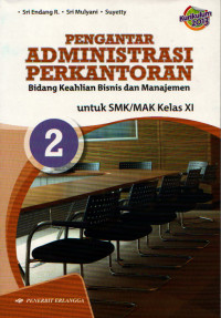 Pengantar administrasi perkantoran: Bidang keahlian bisnis dan manajemen: untuk SMK/MAK Kelas XI kurikulum 2013