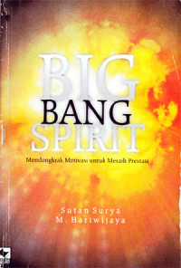 Big bang spirit : mendongkrak motivasi untuk meraih prestasi