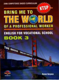 Bring Me to The World of a Professional Worker : English for Vocational School - Book 3