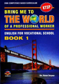 Bring Me to The World of a Professional Worker : English for Vocational School - Book 1