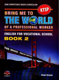 Bring Me to The World of a Professional Worker : English for Vocational School - Book 2