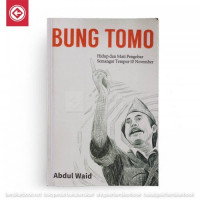 Image of Bung Tomo : hidup dan mati pengobar semangat tempur 10 November
