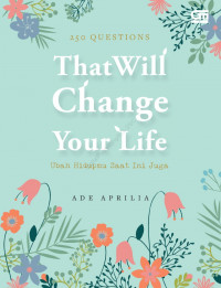 250 questions that will change your life : ubah hidupmu saat ini juga (BI)