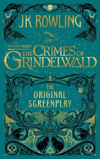 Fantastic beasts : The crimes of Grindelwald - The original screenplay (BI)