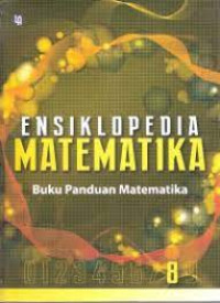 Ensiklopedia matematika : buku panduan matematika jilid 8