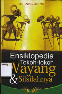 Ensiklopedia Tokoh-tokoh Wayang & Silsilahnya