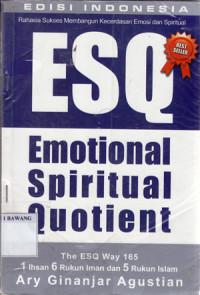 Rahasia Sukses Membangun Kecerdasan Emosi dan Spriritual; ESQ; Emotional Spiritual Quotient