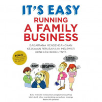 It's easy running family business : bagaimana mengembangkan kejayaan perusahaan melewati generasi berikunya (BI)