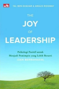 The joy of leadership: psikologi positif untuk memjadi pemimpin yang lebih berarti dan berbahagia (BI)
