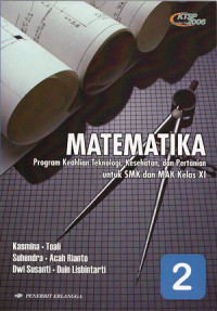 Matematika; Program Keahlian Teknologi, Kesehatan, dan Pertanian untuk SMK dan MAK Kelas XI