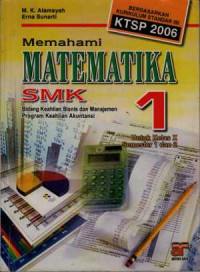 Memahami Matematika SMK :  bidang keahlian bisnis dan manajemen, program keahlian akuntansi untuk kelas X Semester 1 dan 2