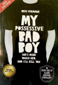 My possessive bad boy : she's mine touch her, and i'll kill you